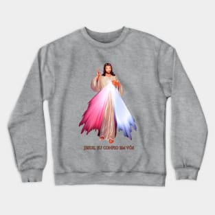 Jesus, eu confio em vós Crewneck Sweatshirt